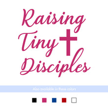 Load image into Gallery viewer, Raising Tiny Disciples  Vinyl Transfer Decal